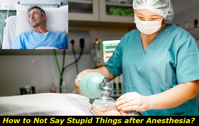 how-to-not-say-stupid-things-after-anesthesia-and-why-it-s-actually-ok